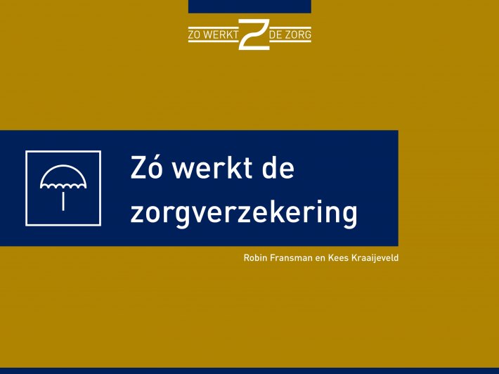 Zo werkt de zorgverzekering • Zo werkt de zorgverzekering