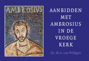 Aanbidden met Ambrosius in de vroege kerk