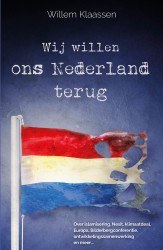 Wij willen ons Nederland terug • Wij willen ons Nederland terug