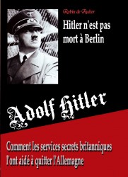 Adolf Hitler n'est pas mort a Berlin