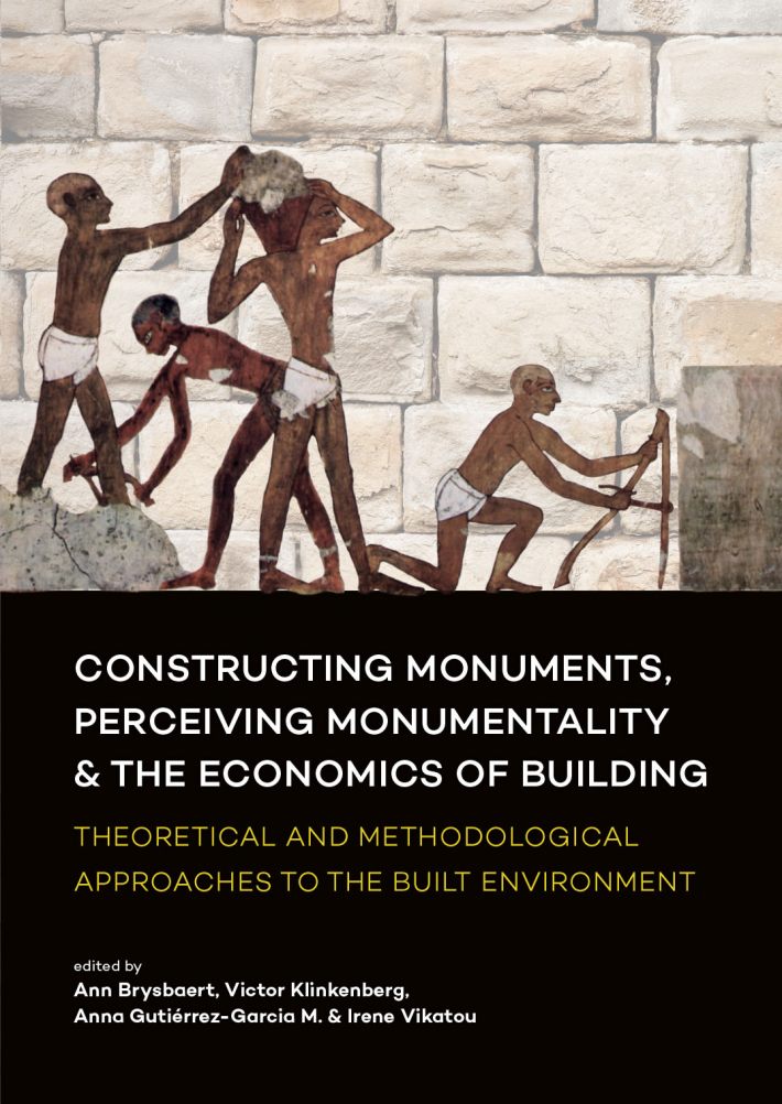 Constructing monuments, perceiving monumentality and the economics of building • Constructing monuments, perceiving monumentality and the economics of building