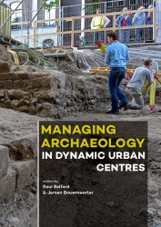 Managing Archaeology in Dynamic Urban Centres • Managing Archaeology in Dynamic Urban Centres