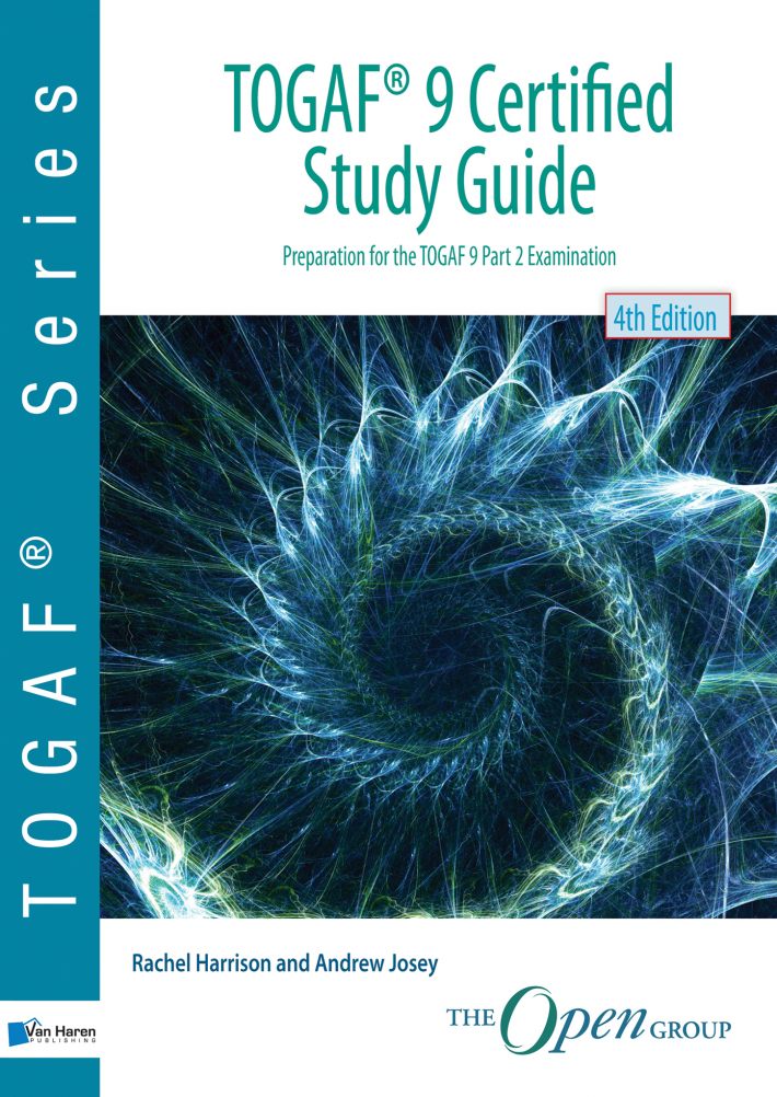 TOGAF® 9 Certified Study Guide • TOGAF® 9 Certified Study Guide – 4thEdition • TOGAF® 9 Certified Study Guide