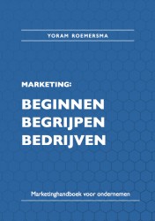 Marketing: beginnen, begrijpen, bedrijven