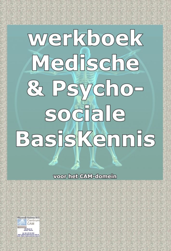 Werkboek bij medische basisKennis & psychosociale basiskennis voor het CAM domein