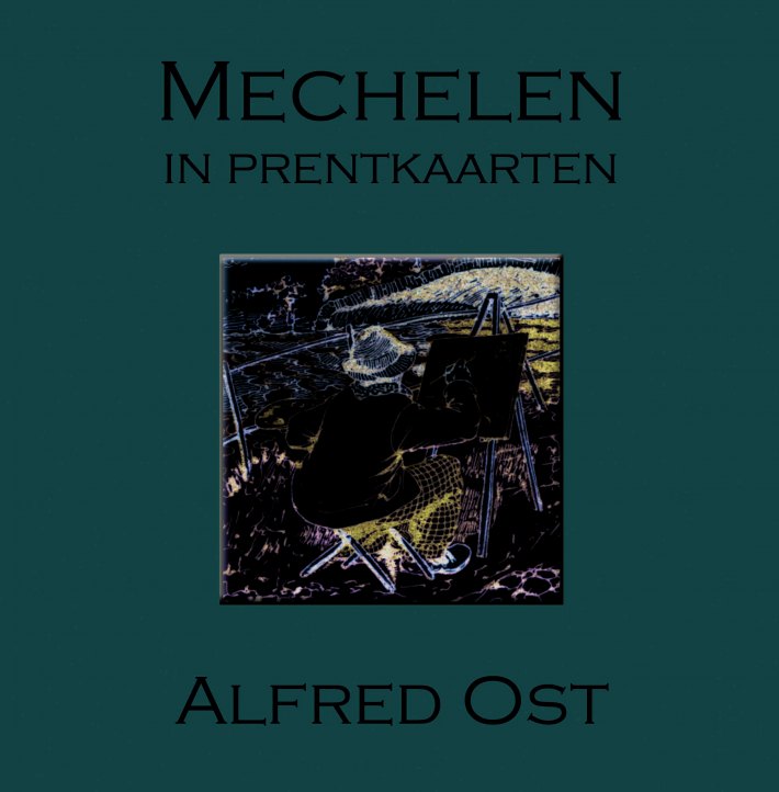 Mechelen in prentkaarten - Alfred Ost