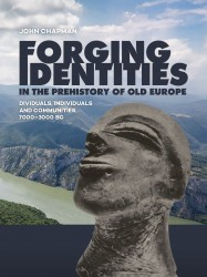 Forging Identities in the prehistory of Old Europe • Forging Identities in the prehistory of Old Europe