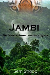 Jambi - de laatste Sumatraanse tijgers