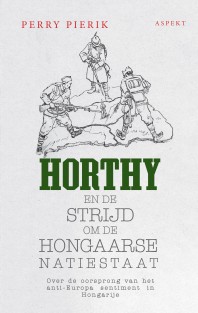 Horthy, Hongarije en de lange schaduw van de eerste wereldoorlog