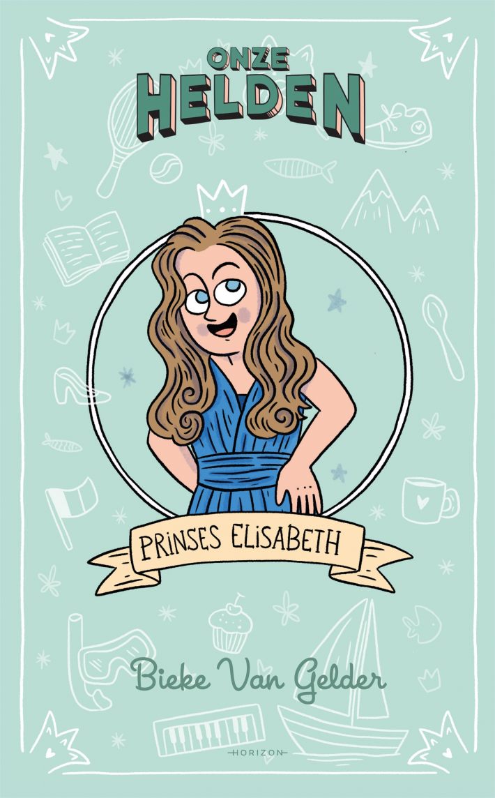 Onze helden: Prinses Elisabeth • Onze helden: Prinses Elisabeth • Onze helden: Prinses Elisabeth