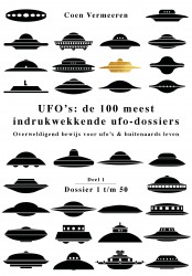 UFO’s: de 100 meest indrukwekkende ufo-dossiers • Ufo’s: de honderd meest indrukwekkende ufo-dossiers – deel 1