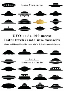 UFO’s: de 100 meest indrukwekkende ufo-dossiers • Ufo’s: de honderd meest indrukwekkende ufo-dossiers – deel 1