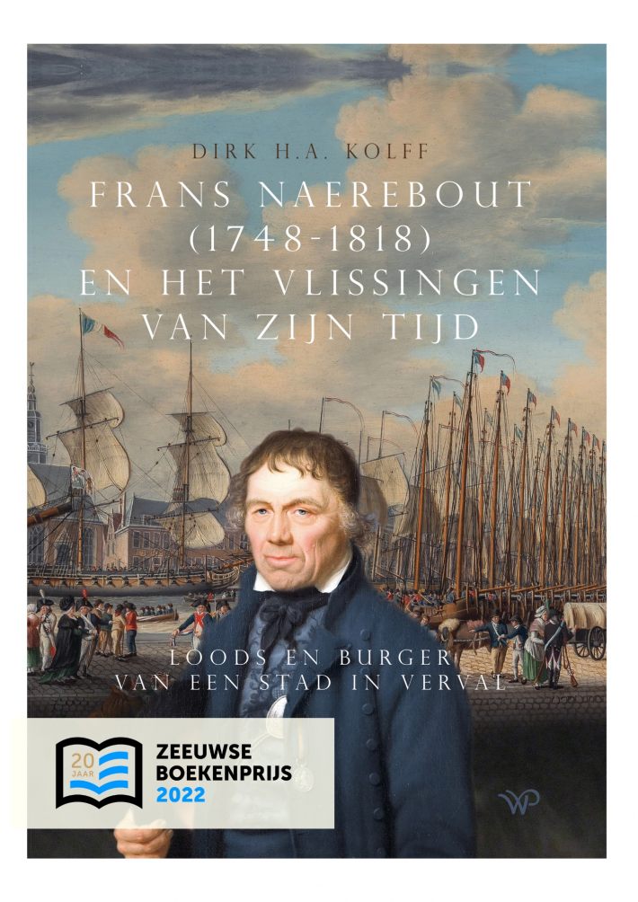 Frans Naerebout (1748-1818) en het Vlissingen van zijn tijd • Frans Naerebout (1748-1818) en het Vlissingen van zijn tijd