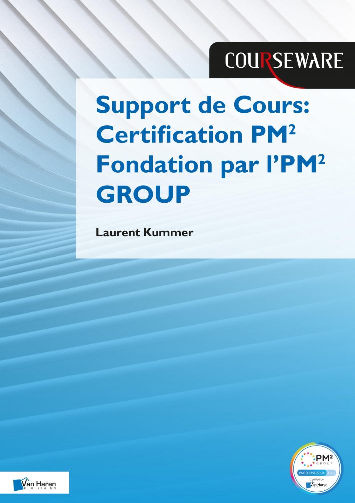 Support de Cours Certification PM² Fondation par l’PM² GROUP • Support de Cours Certification PM² Fondation par l’PM² GROUP • Support de Cours Certification PM² Fondation par l’PM² GROUP