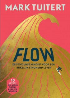 FLOW: De stoïcijnse mindset voor een rijkelijk stromend leven • FLOW