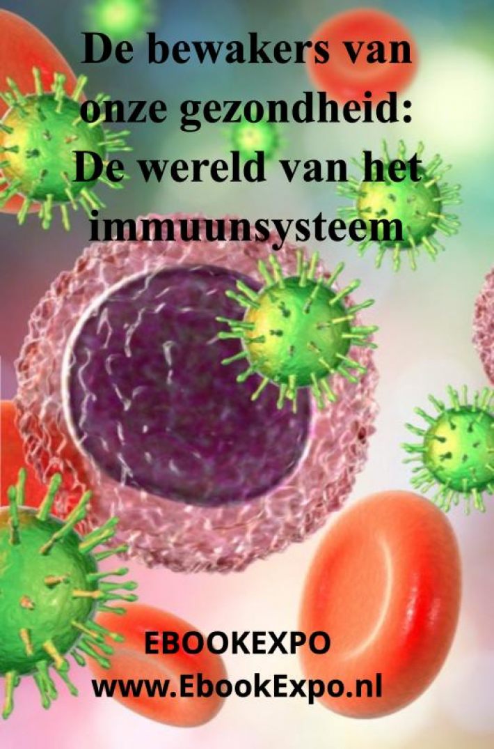 De bewakers van onze gezondheid: De wereld van het immuunsysteem