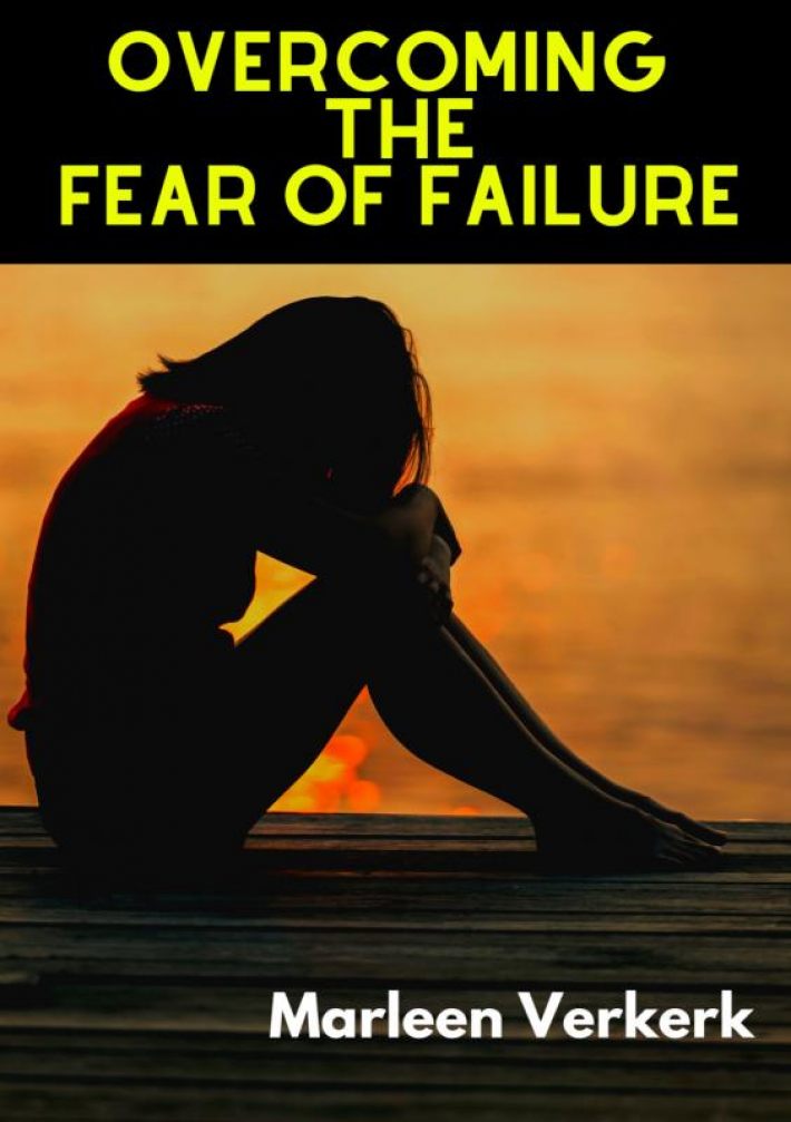 Overcoming The Fear of Failure