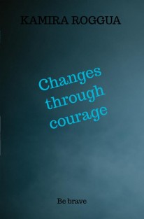 Changes through courage