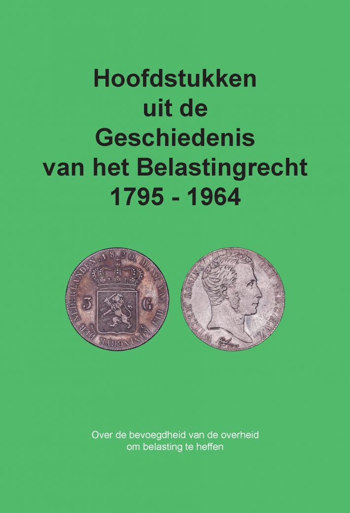 Hoofdstukken uit de Geschiedenis van het Belastingrecht 1795 - 1964