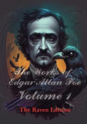 The Works of Edgar Allan Poe Volume I • The Works of Edgar Allan Poe Volume II