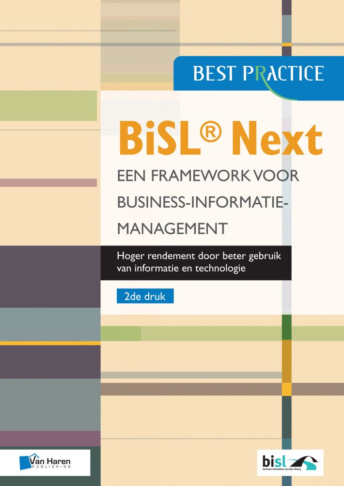 BiSL® Next – Een Framework voor business-informatiemanagement • BiSL® Next - Een framework voor Business-informatiemanagement • BiSL® Next – Een Framework voor business informatiemanagement
