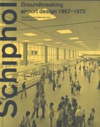 Schiphol - Groundbreaking airport design 1967-1975