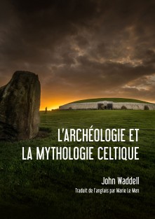 l'archéologie et la mythologie Celtique • l'archéologie et la mythologie Celtique