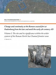 Change and continuity at the Roman coastal fort at Oudenburg from the late 2nd until the early 5th century AD • Change and continuity at the Roman coastal fort at Oudenburg from the late 2nd until the early 5th century AD