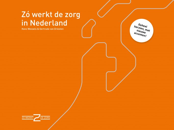 Zó werkt de zorg in Nederland • Zo werkt de zorg in Nederland