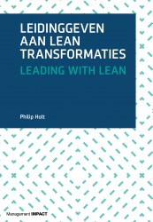 Leidinggeven aan lean transformaties • Leading with Lean