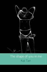The shape of you in me