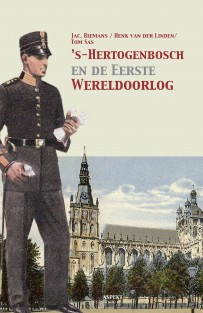 ’s-Hertogenbosch en de Eerste Wereldoorlog • ’s-Hertogenbosch en de Eerste Wereldoorlog