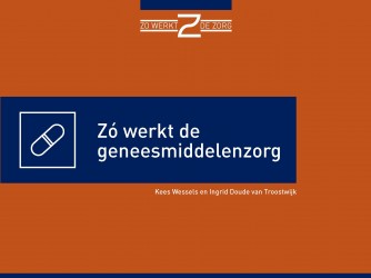 Zó werkt de geneesmiddelenzorg • Zó werkt de geneesmiddelenzorg