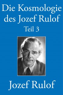 Die Kosmologie des Jozef Rulof Teil 3