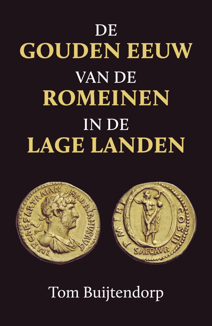 De gouden eeuw van de Romeinen in de Lage Landen • De gouden eeuw van de Romeinen in de Lage Landen