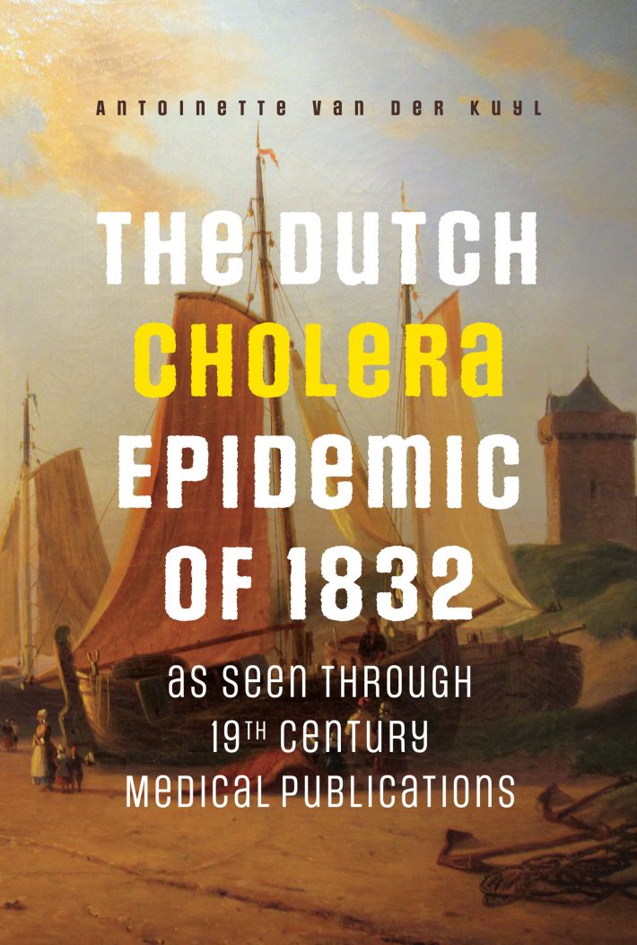The Dutch Cholera Epidemic of 1832 as seen through 19th Century Medical Publications • The Dutch Cholera Epidemic of 1832
