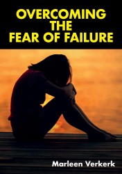Overcoming The Fear Of Failure