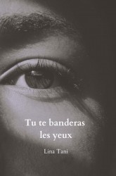 Tu te banderas les yeux