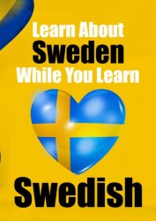 Learn 50 Things You Didn't About Sweden While You Learn Swedish | Perfect for Beginners, Children, Adults and Other Swedish Learners