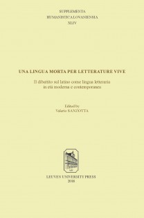 Una lingua morta per letterature vive: il dibattito sul latino come lingua letteraria in età moderna e contemporanea