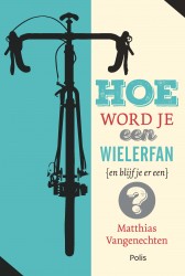 Hoe word je een wielerfan (en blijf je er een)?