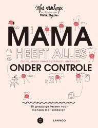 Mama heeft alles (bijna, maar nooit helemaal, niet echt) onder controle