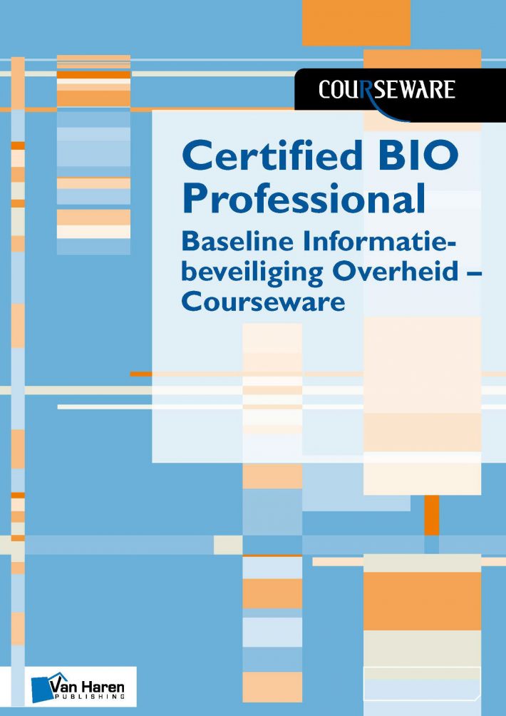 Certified BIO Professional - Baseline Informatiebeveiliging Overheid - Courseware • Certified BIO Professional - Baseline Informatiebeveiliging Overheid