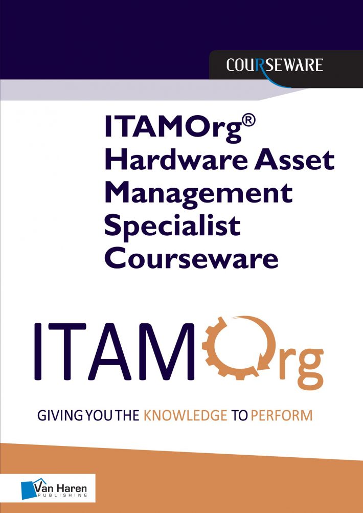 ITAMOrg® Hardware Asset Management Specialist Courseware • ITAMOrg® Hardware Asset Management Specialist Courseware