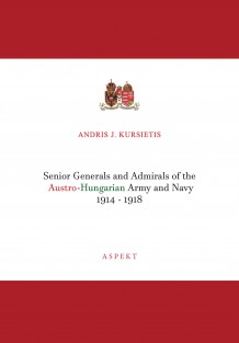 Senior Generals and Admirals of the Austro-Hungarian Army and Navy 1914 - 1918