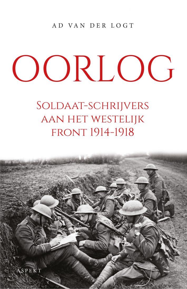 Oorlog. Soldaat-schrijvers aan het westelijk front 1914-1918