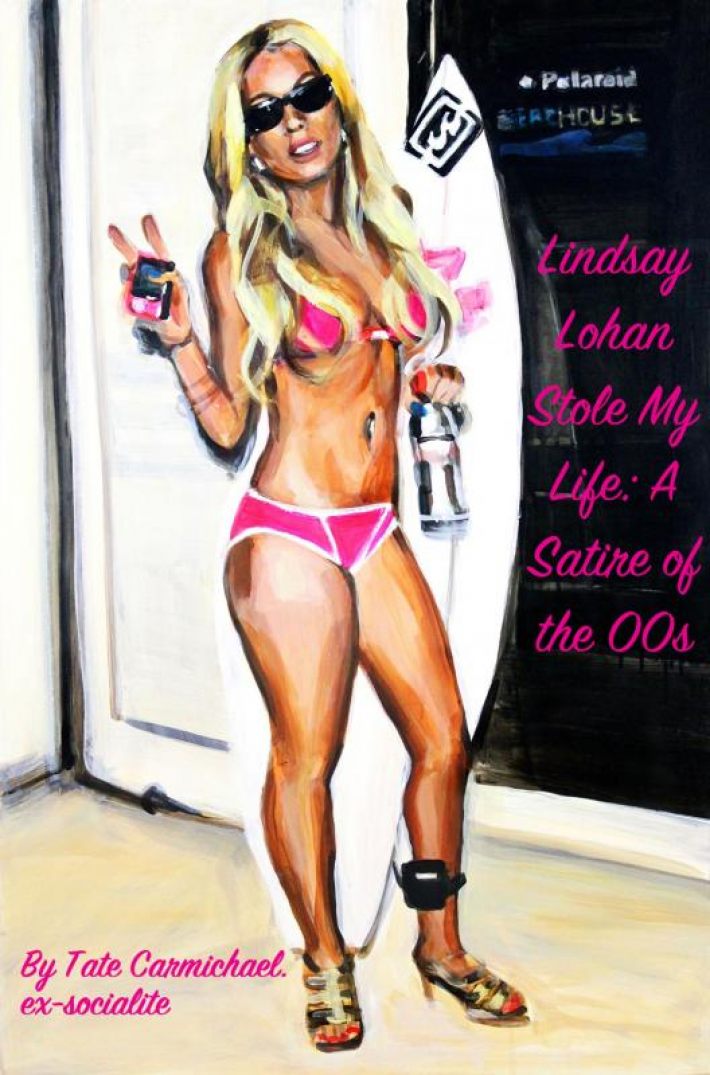 Lindsay Lohan Stole My Life: A Satire of the 00s