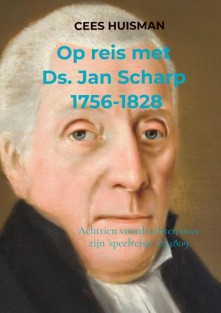 Op reis met Ds. Jan Scharp (1756-1828)