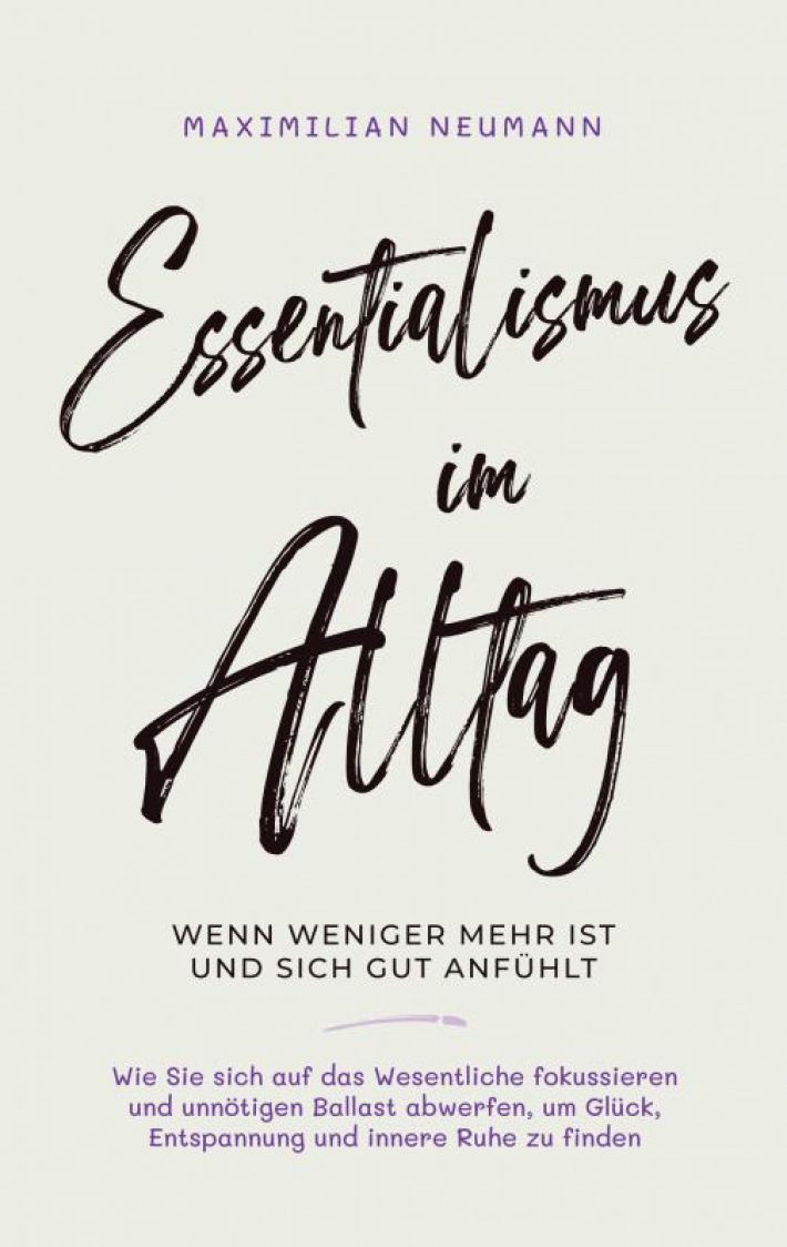 Essentialismus im Alltag - wenn weniger mehr ist und sich gut anfühlt: