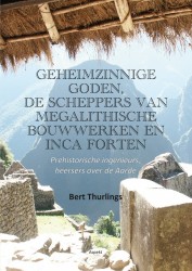 Geheimzinnige goden, de scheppers van megalithische bouwwerken en Inca forten